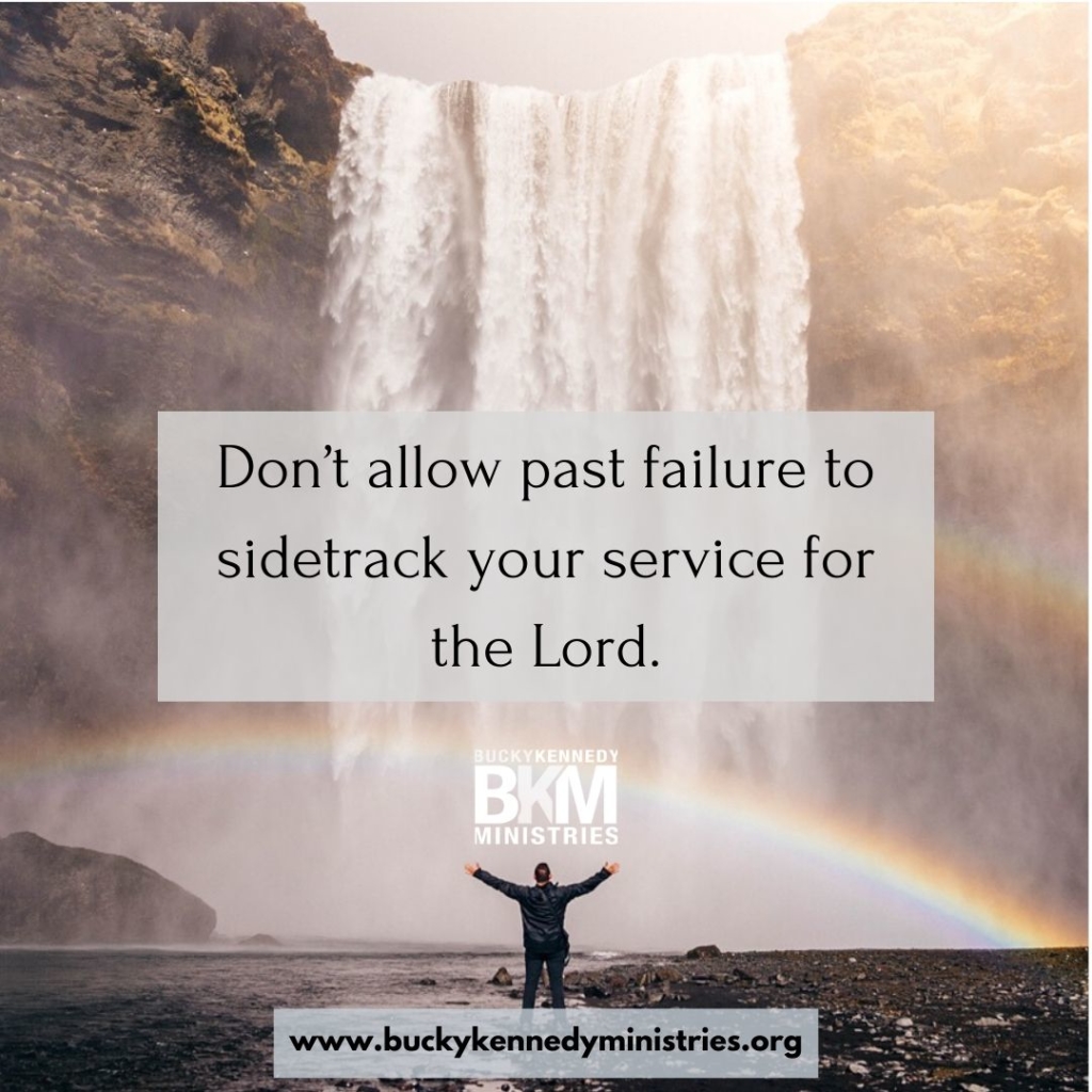 Don't allow past failure to sidetrack your service for the Lord.