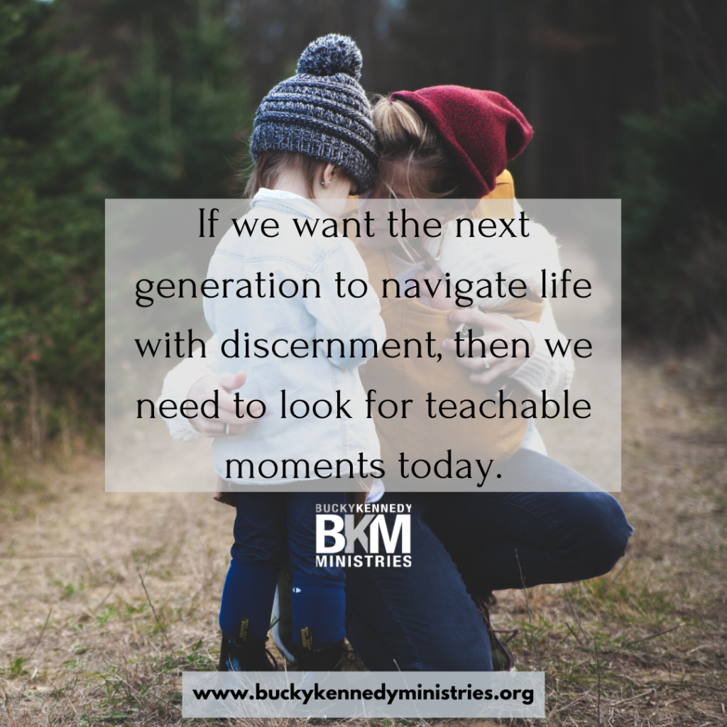 If we want the next generation to navigate life with discernment, then we need to look for teachable moments today.