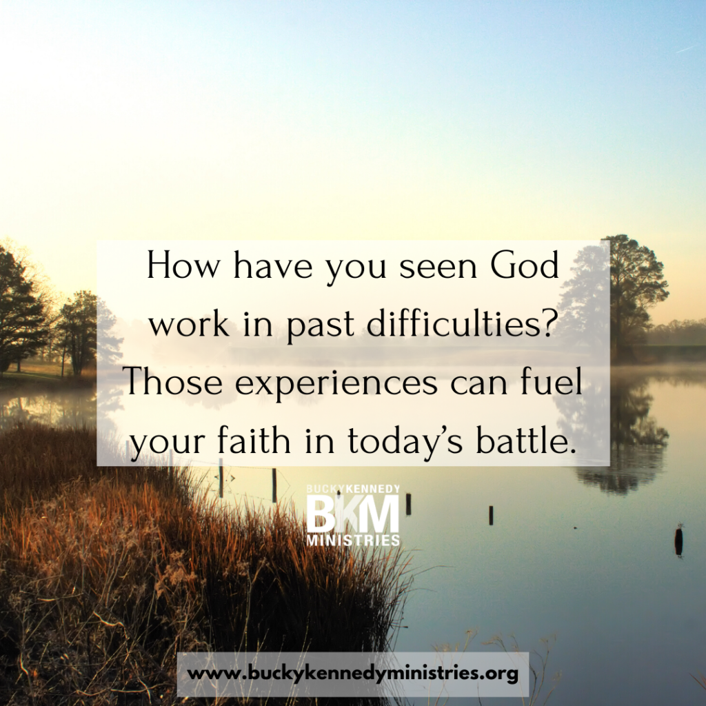 let past experiences fuel your faith today, remember the battle belongs to the Lord